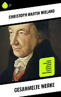 E-Book (epub) Gesammelte Werke von Christoph Martin Wieland