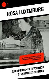 E-Book (epub) Zur russischen Revolution - Gesammelte Schriften von Rosa Luxemburg