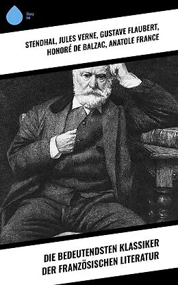 E-Book (epub) Die bedeutendsten Klassiker der französischen Literatur von Stendhal, George Sand, Marcel Proust