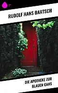 E-Book (epub) Die Apotheke zur blauen Gans von Rudolf Hans Bartsch