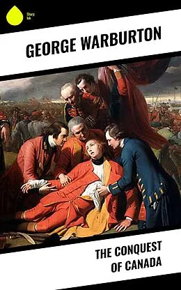 E-Book (epub) The Conquest of Canada von George Warburton