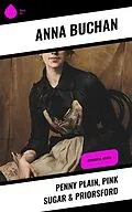 ePUB Penny Plain, Pink Sugar & Priorsford von Anna Buchan