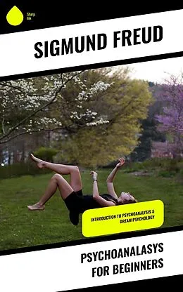 ePUB Psychoanalasys For Beginners von Sigmundo Freud