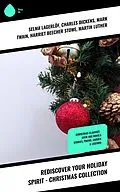 E-Book (epub) Rediscover Your Holiday Spirit - Christmas Collection von Selma Lagerlöf, William Wordsworth, Carolyn Wells