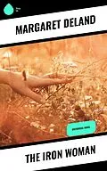 E-Book (epub) The Iron Woman von Margaret Deland