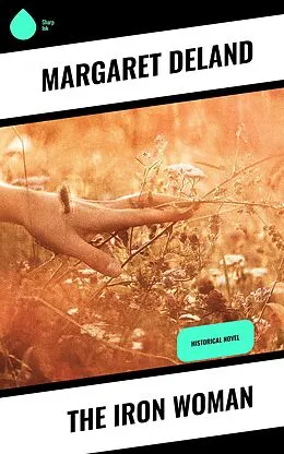 E-Book (epub) The Iron Woman von Margaret Deland