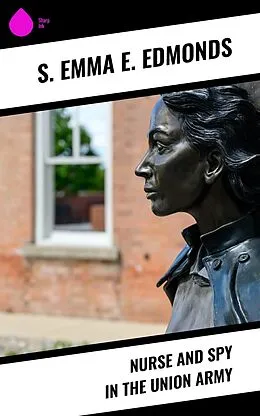 E-Book (epub) Nurse and Spy in the Union Army von S. Emma E. Edmonds