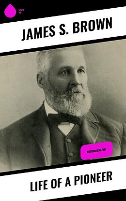 eBook (epub) Life of a Pioneer de James S. Brown