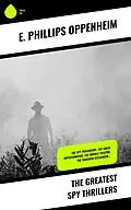 E-Book (epub) The Greatest Spy Thrillers von E. Phillips Oppenheim