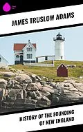 ePUB History of the Founding of New England von James Truslow Adams