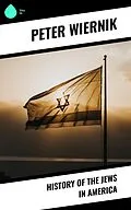 E-Book (epub) History of the Jews in America von Peter Wiernik