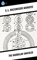 E-Book (epub) The Kabbalah Unveiled von S. L. Macgregor Mathers