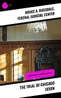 E-Book (epub) The Trial of Chicago Seven von Bruce A. Ragsdale, Federal Judicial Center