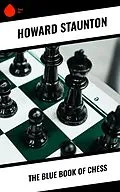 E-Book (epub) The Blue Book of Chess von Howard Staunton