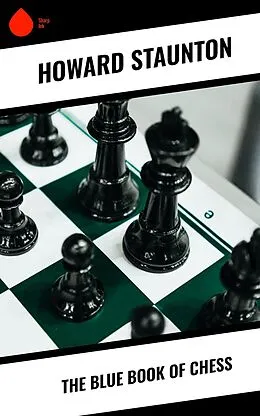 E-Book (epub) The Blue Book of Chess von Howard Staunton