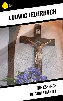 E-Book (epub) The Essence of Christianity von Ludwig Feuerbach