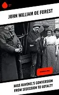 E-Book (epub) Miss Ravenel's Conversion from Secession to Loyalty von John William De Forest