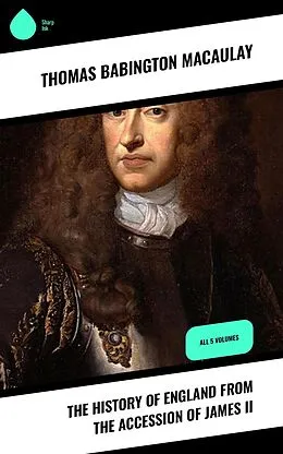 E-Book (epub) The History of England from the Accession of James II von Thomas Babington Macaulay
