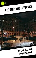 E-Book (epub) An Unpleasant Predicament von Fyodor Dostoyevsky