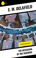 E-Book (epub) The Messalina of the Suburbs von E. M. Delafield