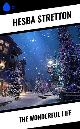E-Book (epub) The Wonderful Life von Hesba Stretton
