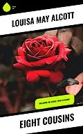 E-Book (epub) Eight Cousins von Louisa May Alcott