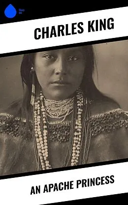 E-Book (epub) An Apache Princess von Charles King