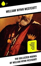 eBook (epub) The Collected Works of William Wynn Westcott de William Wynn Westcott
