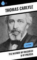 eBook (epub) The History of Friedrich II of Prussia de Thomas Carlyle