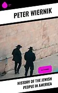 E-Book (epub) History of the Jewish People in America von Peter Wiernik