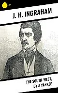 E-Book (epub) The South-West, by a Yankee von J. H. Ingraham