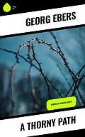 E-Book (epub) A Thorny Path von Georg Ebers