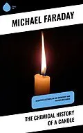 E-Book (epub) The Chemical History of a Candle von Michael Faraday