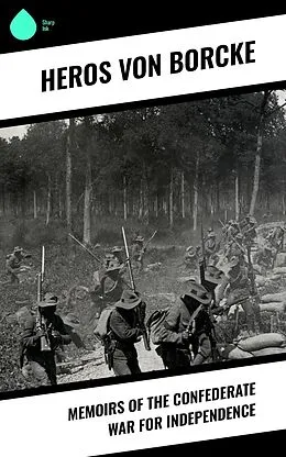 E-Book (epub) Memoirs of the Confederate War for Independence von Heros Von Borcke