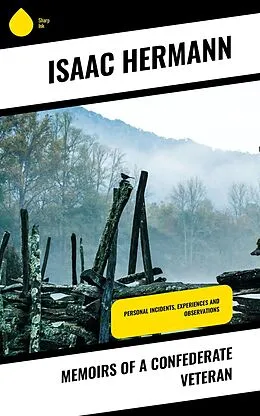 E-Book (epub) Memoirs of a Confederate Veteran von Isaac Hermann