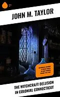 E-Book (epub) The Witchcraft Delusion in Colonial Connecticut von John M. Taylor