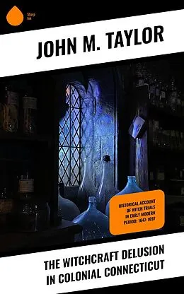 E-Book (epub) The Witchcraft Delusion in Colonial Connecticut von John M. Taylor