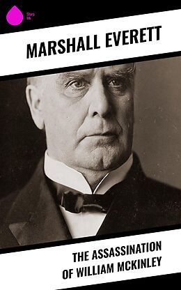 eBook (epub) The Assassination of William McKinley de Marshall Everett