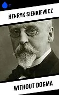 E-Book (epub) Without Dogma von Henryk Sienkiewicz