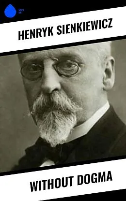 E-Book (epub) Without Dogma von Henryk Sienkiewicz