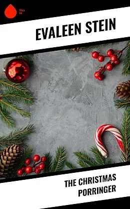E-Book (epub) The Christmas Porringer von Evaleen Stein