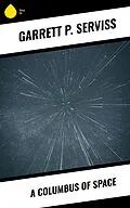 ePUB A Columbus of Space von Garrett P. Serviss