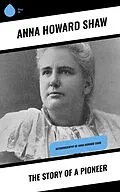 E-Book (epub) The Story of a Pioneer von Anna Howard Shaw
