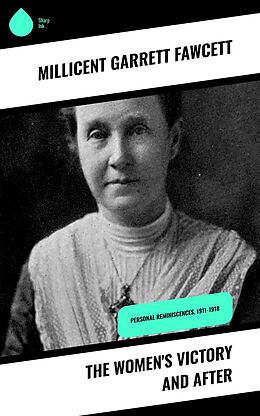 eBook (epub) The Women's Victory and After de Millicent Garrett Fawcett