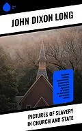 E-Book (epub) Pictures of Slavery in Church and State von John Dixon Long