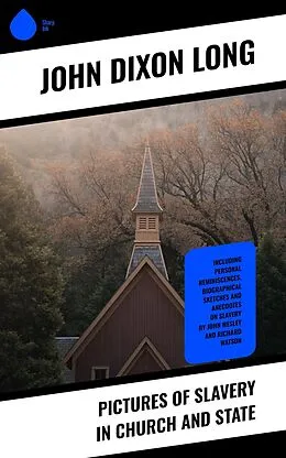 E-Book (epub) Pictures of Slavery in Church and State von John Dixon Long