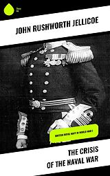 E-Book (epub) The Crisis of the Naval War von John Rushworth Jellicoe