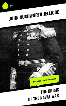 eBook (epub) The Crisis of the Naval War de John Rushworth Jellicoe