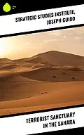 E-Book (epub) Terrorist Sanctuary in the Sahara von Strategic Studies Institute, Joseph Guido
