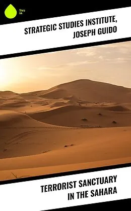 E-Book (epub) Terrorist Sanctuary in the Sahara von Strategic Studies Institute, Joseph Guido